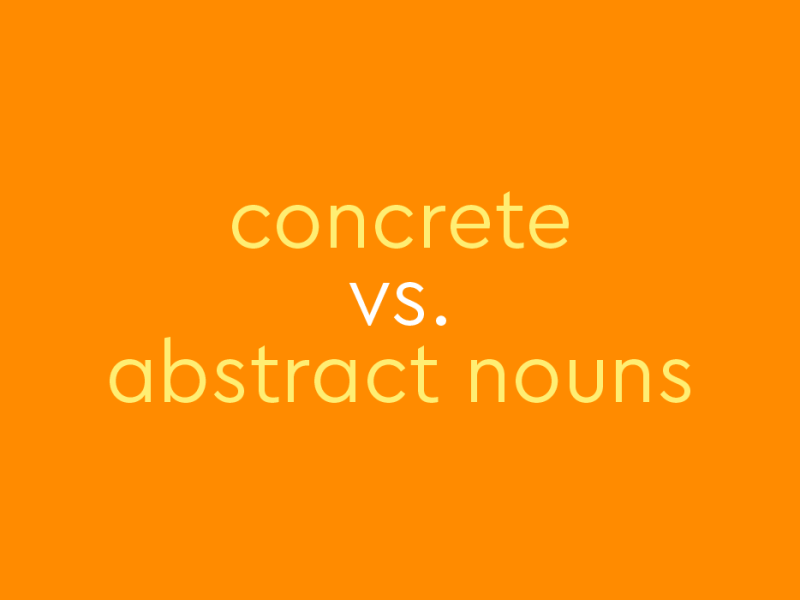 Grammar Unit 1.5: Nouns – Concrete and Abstract&nbsp;Nouns